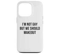 I'm Not Gay But We Should Makeout Funny LGBTQ Kiss Humor Pun Case for iPhone 13 Pro