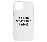 I'm Not Gay But We Should Makeout Funny LGBTQ Kiss Humor Pun Case for iPhone 14 Plus