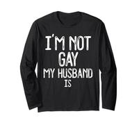 Im Not Gay My Husband is Funny Gag Gift Gay Married Couple Long Sleeve T-Shirt