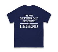 I'm Not Getting Old Becoming A Legend T-Shirt - Funny Joke Slogan Cool Retro Humour Tee, Birthday or Father's Day Present Unisex Men's Gift Top (Navy, XL)