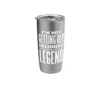 I'm Not Getting Old I'm Becoming A Legend Novelty Funny Stainless Steel Insulated Tumbler