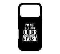 I'm Not Getting Older I'm Becoming a Classic Funny Birthday Case for iPhone 17 Pro