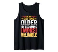 I'm Not Getting Older I'm Becoming more Valuable Birthday Tank Top