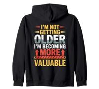 I'm Not Getting Older I'm Becoming more Valuable Birthday Zip Hoodie