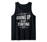 I'm Not Giving Up I'm Just Starting Over Motivational Tank Top