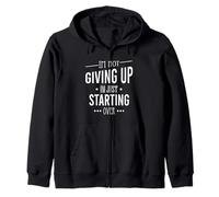 I'm Not Giving Up I'm Just Starting Over Motivational Zip Hoodie