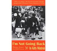 I'm Not Going Back: Wartime Memoir of a Child Evacuee