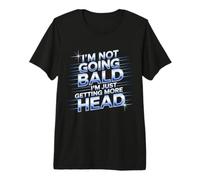 I'm Not Going Bald Just Getting More Head. Funny Bald Premium T-Shirt