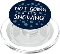 I'm Not Going If It's Snowing Funny Anti-Winter PopSockets PopGrip for MagSafe