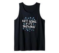 I'm Not Going If It's Snowing Funny Anti-Winter Tank Top