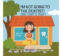 I'm not going to the dentist! and that's that!