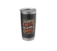 I'm Not Greedy I Just Want More Ambition Sarcasm - Stainless Steel Insulated Tumbler