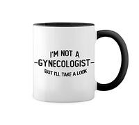 I'm not Gynecologist but I'll take a Look Trending Fun Sexy White Coffee Mug with Black Rim & Handle