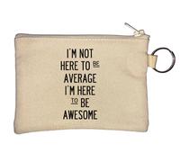 I'm Not Here to Be Average I'm Here to Be Awesome Key Chain Coin Purse Beige
