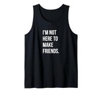 I'm Not Here to Make Friends Tank Top
