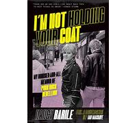 I'm Not Holding Your Coat: My Bruises-and-All Memoir of Punk Rock Rebellion
