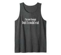 I'm Not Hungry But I Could Eat T-Shirt - Funny Food Shirt Tank Top