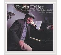 I'm Not Hungry but I Like to Eat - Blues! by Erwin Helfer (2002-01-22)