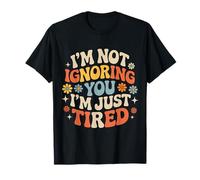 I'm Not Ignoring You I'm Just Tired Introvert Burnout - T-Shirt