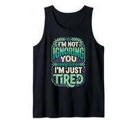 I'm Not Ignoring You I'm Just Tired Introvert Burnout Tank Top