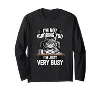 I'm Not Ignoring You I'm Just Very Busy Long Sleeve T-Shirt