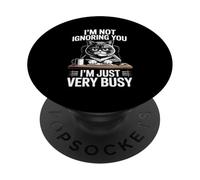 I'm Not Ignoring You I'm Just Very Busy PopSockets Adhesive PopGrip