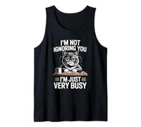 I'm Not Ignoring You I'm Just Very Busy Tank Top