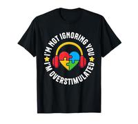 I'm Not Ignoring You Im Overstimulated Autism Sensory Heart T-Shirt
