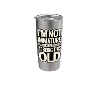 I'm Not Immature I'm Inexperienced At Being This Old Stainless Steel Insulated Tumbler
