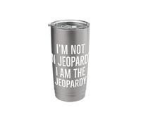 I'm not in Jeopardy I am The Jeopardy Stainless Steel Insulated Tumbler
