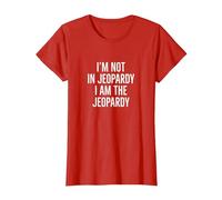 I'm not in Jeopardy I am the Jeopardy T-Shirt, Women, Red, 3X-Large