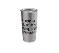 I'm Not in Right Now Please Leave a Message Stainless Steel Insulated Tumbler