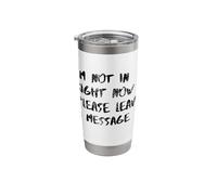 I'm Not in Right Now Please Leave a Message Stainless Steel Insulated Tumbler