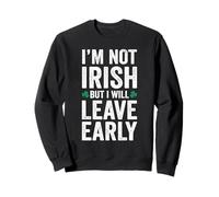 I'm not irish but I will leave early shamrock distressed Sweatshirt