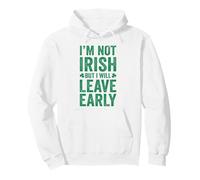 I'm not irish but I will leave early St Patricks day Pullover Hoodie