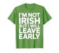 I'm not Irish but I Will Leave Early T-Shirt