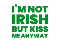 I'm Not Irish But Kiss Me Anyway Women's T-Shirt - White - S - White