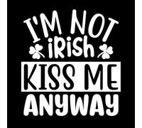I'm not Irish kiss me Anyway Vinyl Art Sticker 54.6x58.5cm Tattoo Culture White