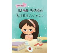 I'm Not Japanese (私は日本人じゃない): A Story About Identity, Language Learning, and Building Confidence Through Small Wins | Bilingual Children's Book ... 2 (Japanese-English Kids' Collection)
