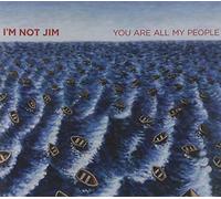 I'm Not Jim - You Are All My People
