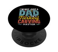 I'm Not Just A Dad I'm A Turkey Carving Master Grateful PopSockets Adhesive PopGrip