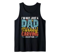 I'm Not Just A Dad I'm A Turkey Carving Master Grateful Tank Top
