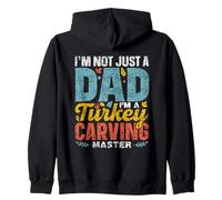 I'm Not Just A Dad I'm A Turkey Carving Master Grateful Zip Hoodie