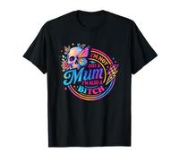 I'm Not Just A Mum, I'm Also A Bitch Skull T-Shirt