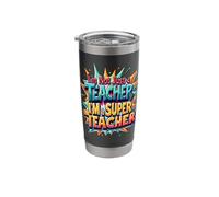 I'm Not Just A Teacher I'm A Super Teacher Stainless Steel Insulated Tumbler