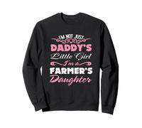 Im Not Just Daddys Little Girl Im A Farmers Daughter Sweatshirt