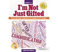 I'm Not Just Gifted: Social-Emotional Curriculum for Guiding Gifted Children (Grades 4-7)