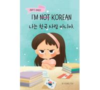 I'm Not Korean: A Story About Identity, Language Learning, and Building Confidence Through Small Wins Bilingual Children's Book Written in Korean and ... 5-8): 2 (Korean-English Children's Books)
