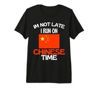Im Not Late I Run On Chinese Time Funny China Premium T-Shirt