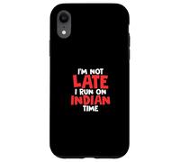I'm Not Late I Run On Indian Time Funny Humor Case for iPhone XR